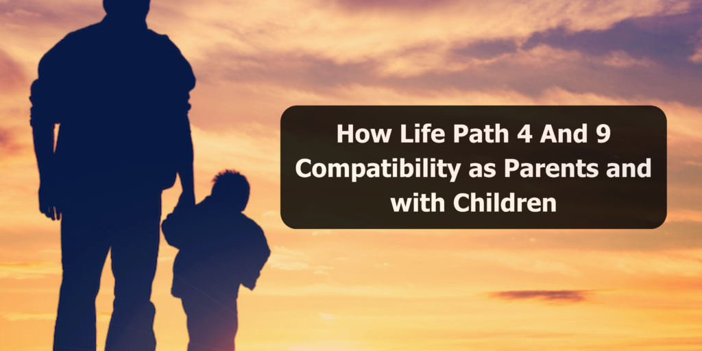 How Life Path 4 And 8 Compatibility as Parents and with Children
