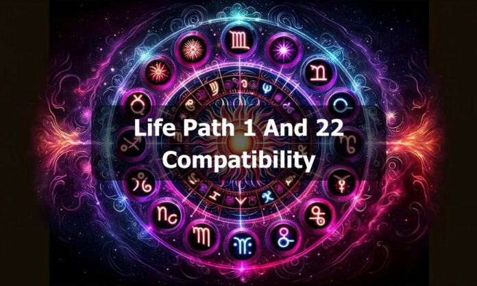 Life Path 1 And 22 Compatibility
