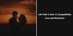 Life Path 2 And 11 Compatibility Love and Romantic