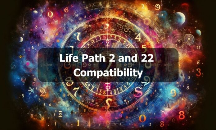 Life Path 2 and 22 Compatibility
