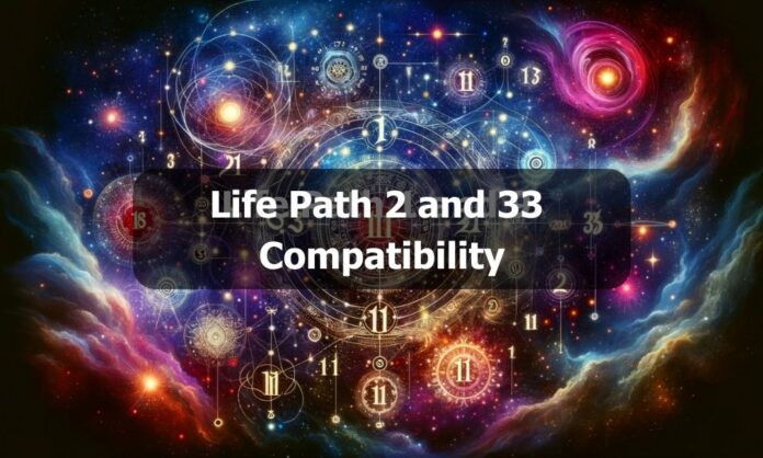 Life Path 2 and 33 Compatibility