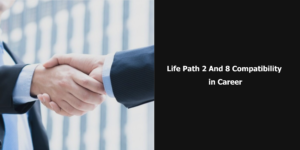 Life Path 2 And 8 Compatibility in Career