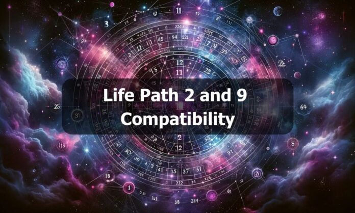 Life Path 2 and 9 Compatibility
