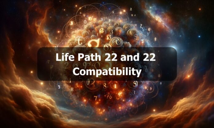Life Path 22 and 22 Compatibility