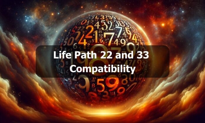 Life Path 22 and 33 Compatibility