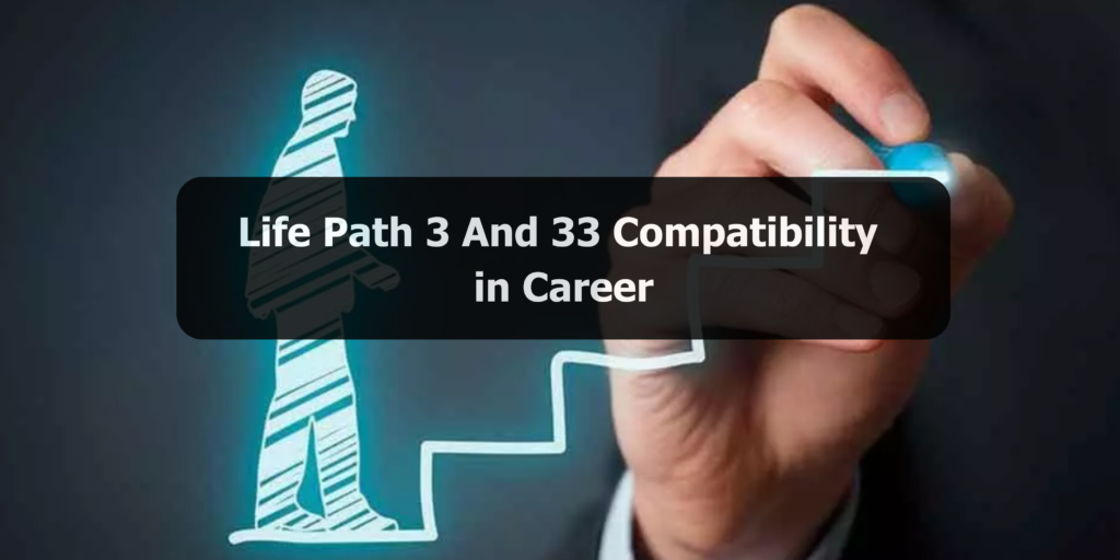Life Path 3 And 33 Compatibility in Career