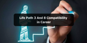 Life Path 3 And 8 Compatibility in Career