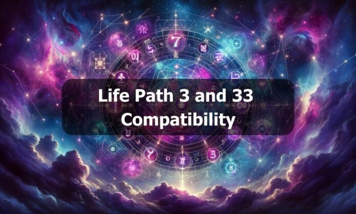 Life Path 3 and 33 Compatibility
