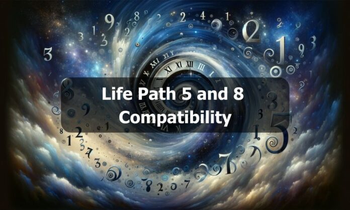 Life Path 5 and 8 Compatibility
