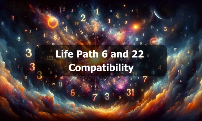 Life Path 6 and 22 Compatibility