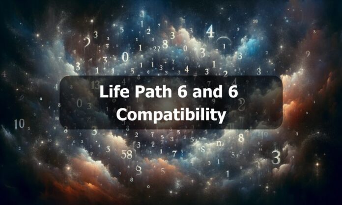 Life Path 6 and 6 Compatibility