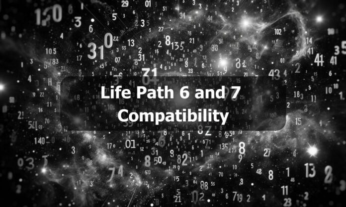 Life Path 6 and 7 Compatibility