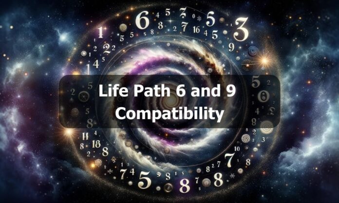 Life Path 6 and 9 Compatibility