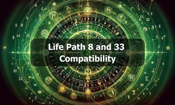 Life Path 8 and 33 Compatibility