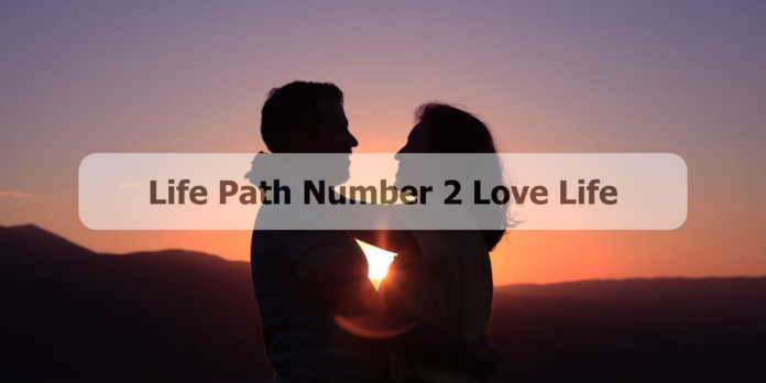 Life Path Number 2 Love Life