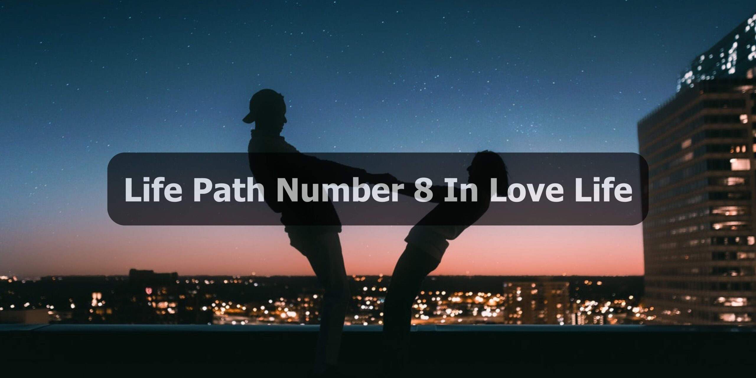 Life Path Number 8 In Love Life