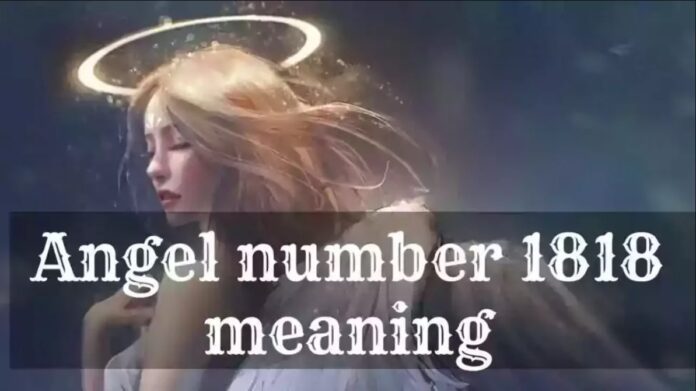 1818 Angel Number - All You Need To Know