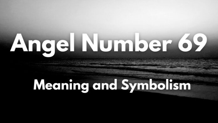 69 Angel Number - All You Need To Know