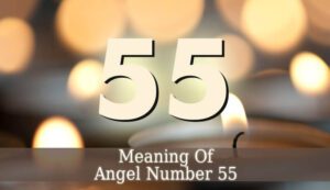 Spiritual Meaning of 55 Angel Number