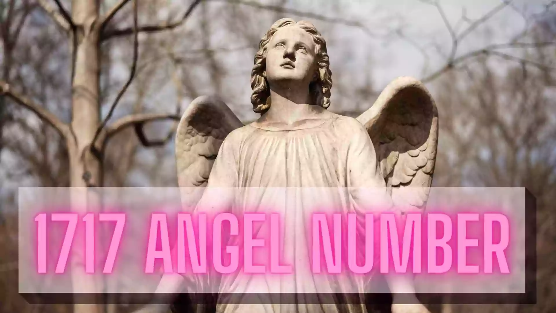 Recognizing and Interpreting the Message Behind Angel Number 1717