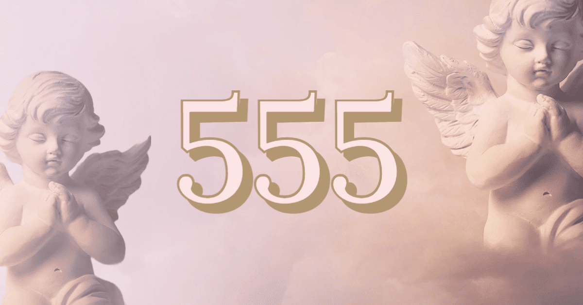 Recognizing and Interpreting the Message Behind Angel Number 555