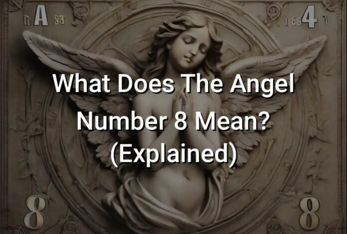 8 Angel Number - All You Need To Know