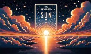 The Reversed Sun Tarot Card Meaning